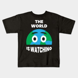 The world is watching Kids T-Shirt